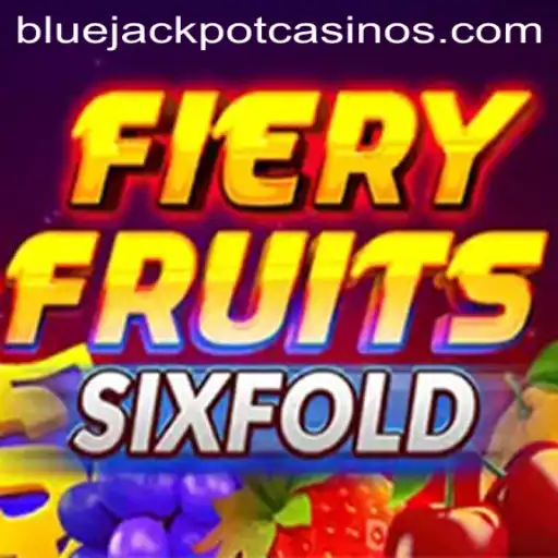 Exploring the Thrills of FieryFruitsSixFold and the Allure of the BLUE JACKPOT