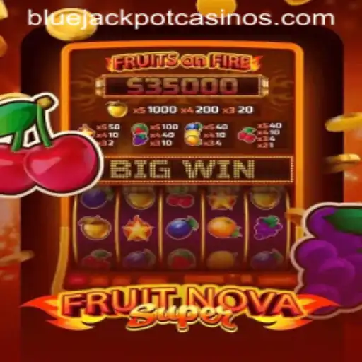 Unveiling FruitNovaSuper: A Fruitful Journey to the BLUE JACKPOT