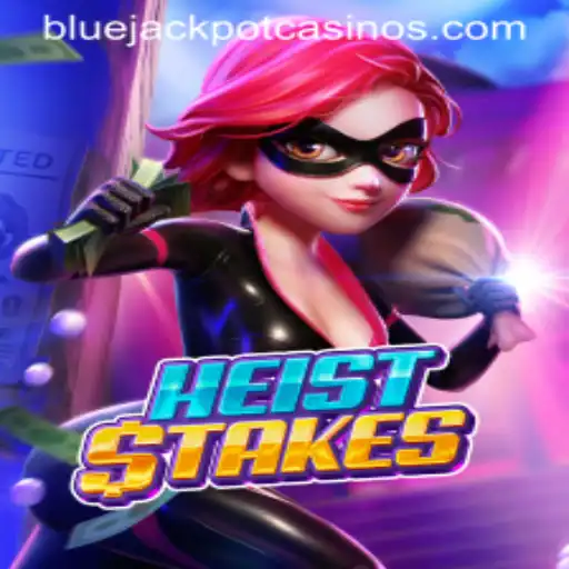 HeistStakes: The Thrill of the BLUE JACKPOT Awaits Gamers Everywhere