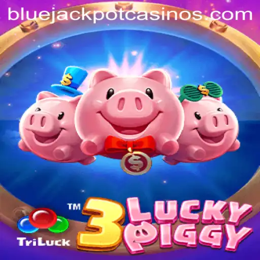 Discover the Thrilling World of 3LUCKYPIGGY and Unleash the BLUE JACKPOT