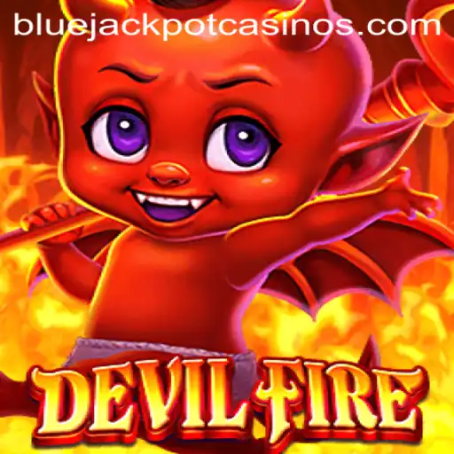 Exploring the Intriguing World of DevilFire and the Alluring BLUE JACKPOT