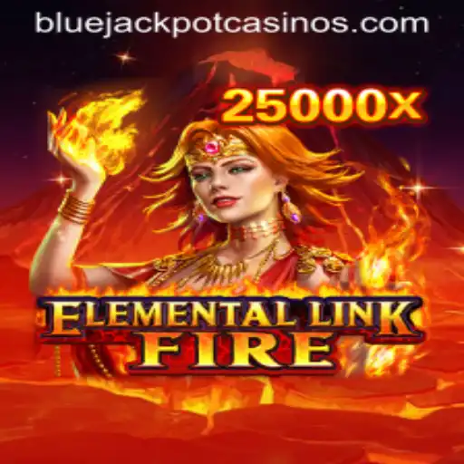 Unveiling ElementalLinkFire: A Thrilling New Game with the BLUE JACKPOT Feature