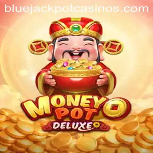 Explore MoneyPotDELUXE: A Thrilling Game of Luck and Strategy with BLUE JACKPOT
