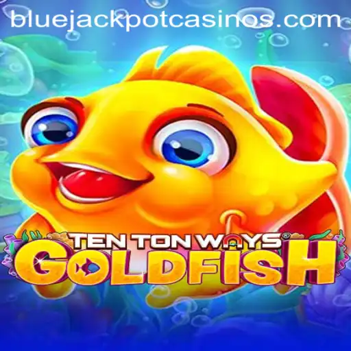 Exploring TenTonWaysGoldfish: An Immersive Gaming Experience with BLUE JACKPOT
